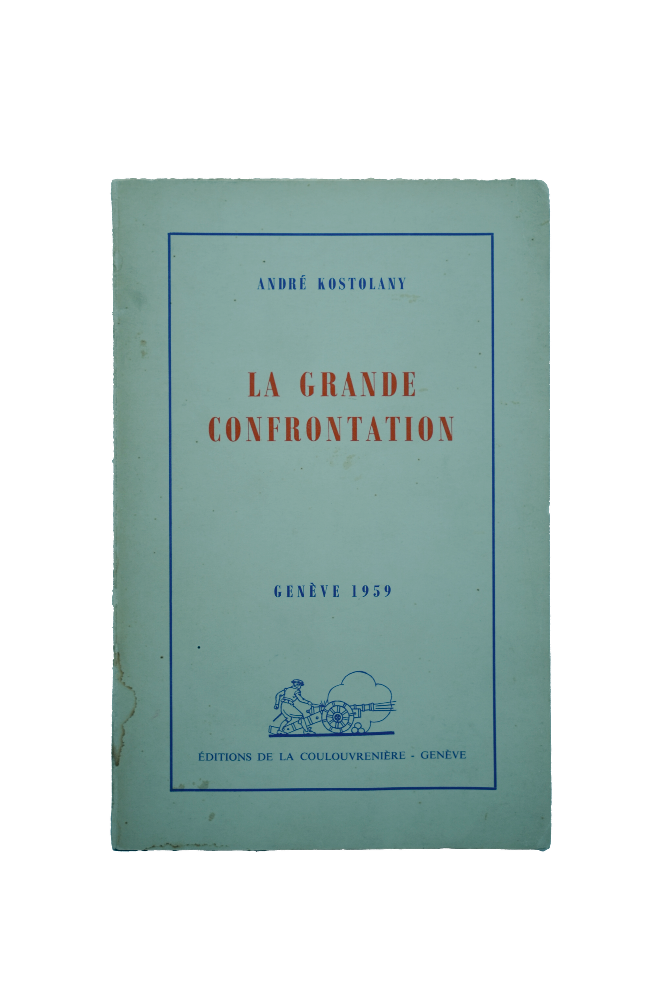 Kostolany, André [Kosztolányi Endre]: La grande confrontation