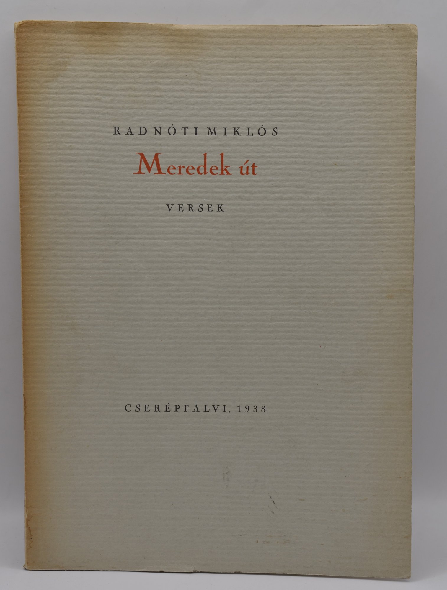 Radnóti Miklós: Meredek út.