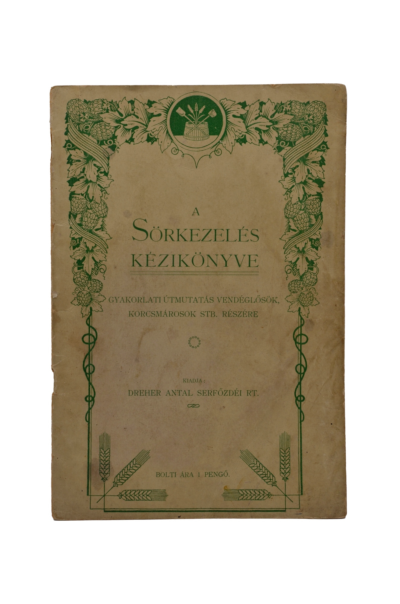 A sörkezelés kézikönyve. Gyakorlati útmutatás vendéglősök, korcsmárosok részére