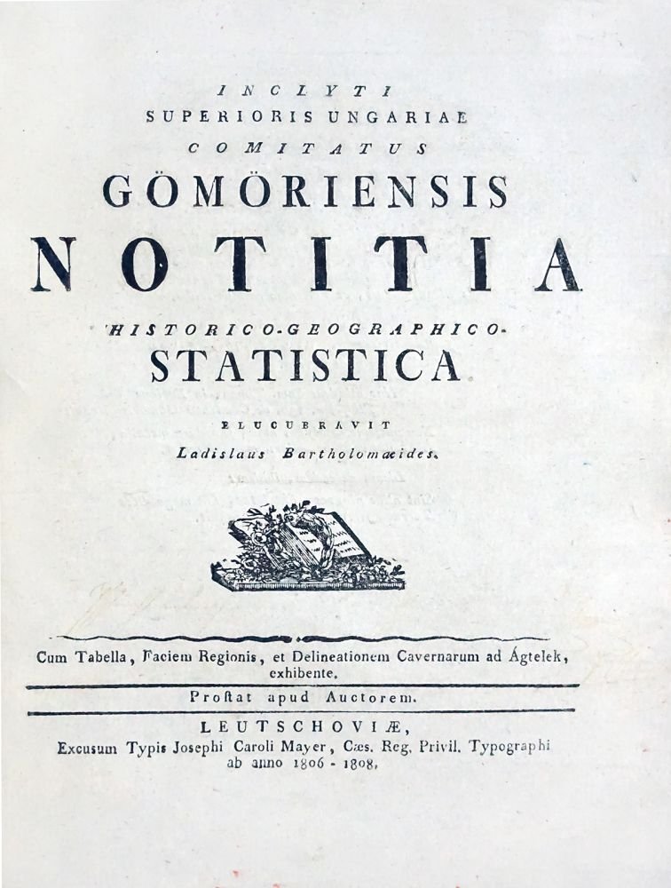 Bartholomæides László: Inclyti superioris Ungariae comitatus Gömöriensis Notitia historico-geographico Statistica