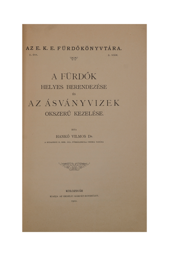 HANKÓ Vilmos: A fürdők helyes berendezése és az ásványvizek okszerű kezelése