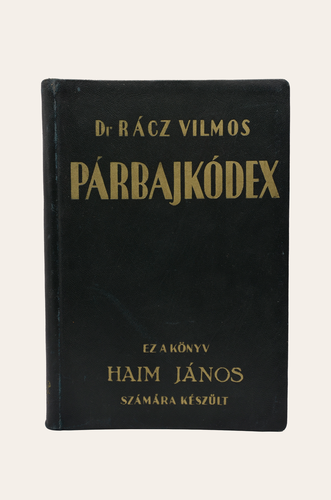 RÁCZ VILMOS: Párbajkódex és lovagias eljárás.