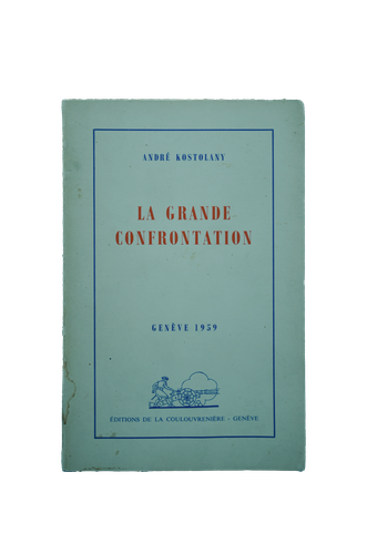 Kostolany, André [Kosztolányi Endre]: La grande confrontation