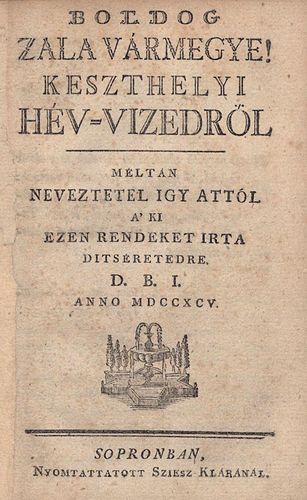 Babocsay József: Boldog Zala vármegye! Keszthelyi hév-vizedről