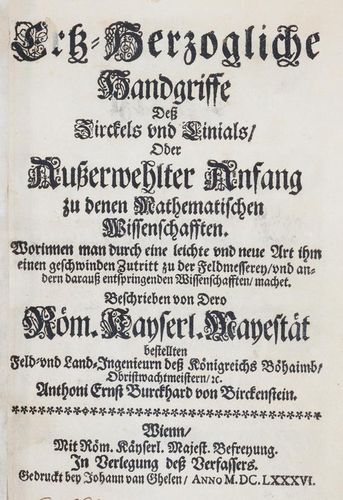 Burckhard von Birckenstein: Ertz-Herzogliche Handgriffe Deß Zirckels und Linials, Oder Außerwehlter Anfang zu denen Mathematischen Wissenschafften