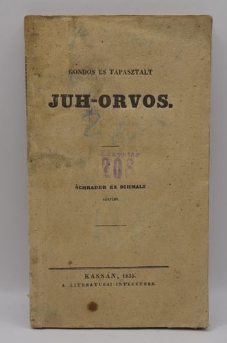 Schrader, [A. F.] és Schmalz [Frigyes]: Gondos és tapasztalt Juh-Orvos