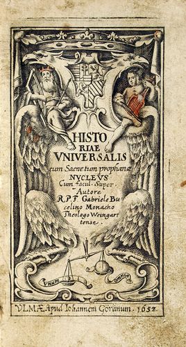 Bucelinus, Gabriel: Der gantzen Uniuersal Historiae Nußkern, Darinnen selbige auff das kürtzeste und anmemblichste