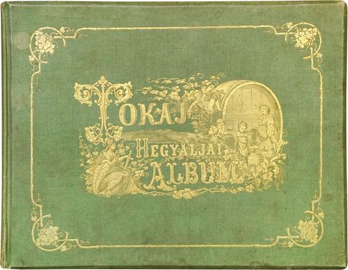 Tokaj-hegyaljai album. Kiadja a Tokaj-hegyaljai Bormívelő Egyesület
