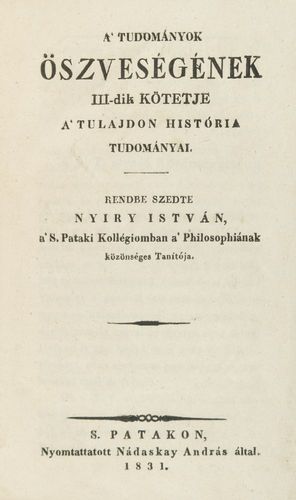 Nyiry István: A tudományok öszveségének kötetje. A' tulajdon história tudománya III.