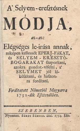 A’ Selyem-eresztésnek módja, az-az:Elégséges le-irása annak, miképen kellessék Eperj-Fákat, és Selyem-Eresztő-Bogarakat szaporítani,